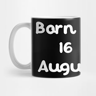 Born In 16 August Mug